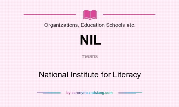What does NIL mean? It stands for National Institute for Literacy