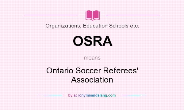 What does OSRA mean? It stands for Ontario Soccer Referees` Association