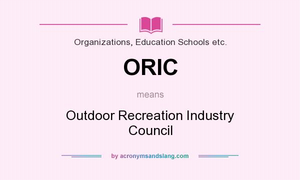 What does ORIC mean? It stands for Outdoor Recreation Industry Council