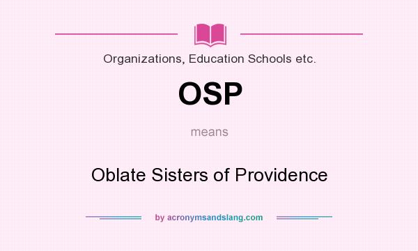 What does OSP mean? It stands for Oblate Sisters of Providence