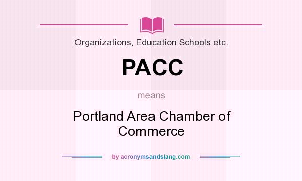 What does PACC mean? It stands for Portland Area Chamber of Commerce