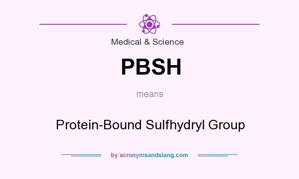 What does PBSH mean? It stands for Protein-Bound Sulfhydryl Group