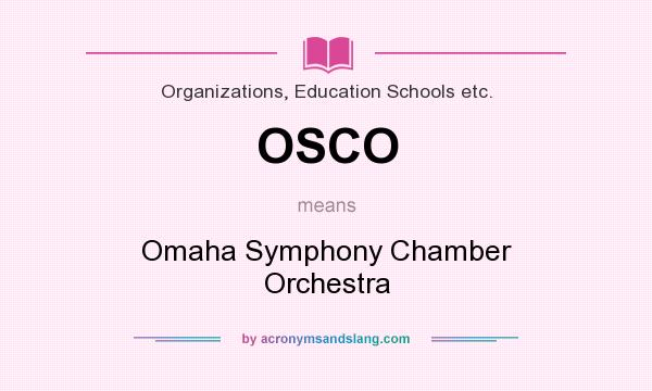 What does OSCO mean? It stands for Omaha Symphony Chamber Orchestra