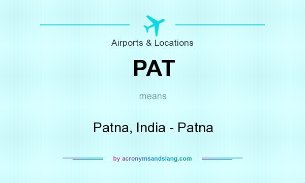 What does PAT mean? It stands for Patna, India - Patna