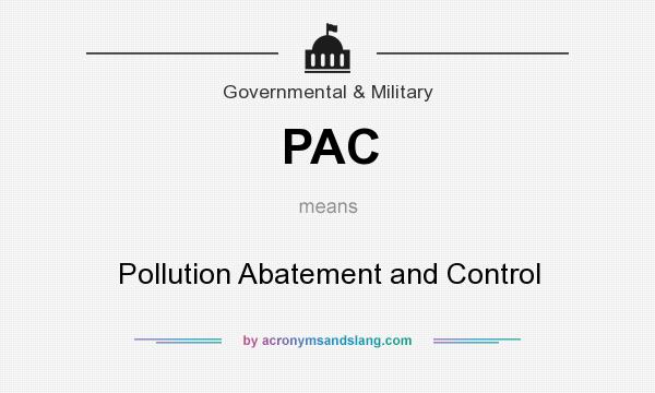 What does PAC mean? It stands for Pollution Abatement and Control