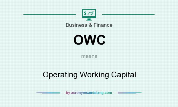 What does OWC mean? It stands for Operating Working Capital