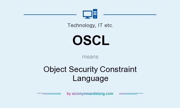 What does OSCL mean? It stands for Object Security Constraint Language