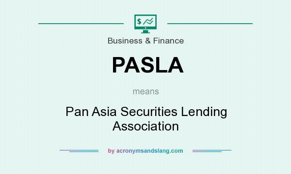 What does PASLA mean? It stands for Pan Asia Securities Lending Association