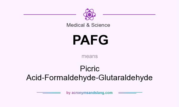 What does PAFG mean? It stands for Picric Acid-Formaldehyde-Glutaraldehyde