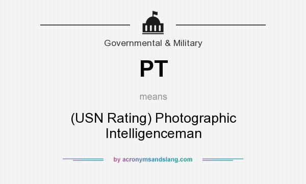 What does PT mean? It stands for (USN Rating) Photographic Intelligenceman