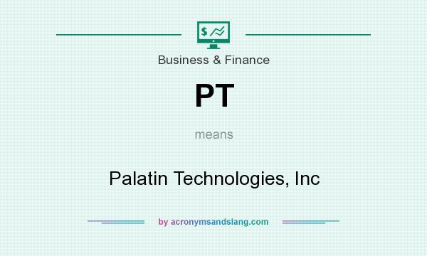 What does PT mean? It stands for Palatin Technologies, Inc