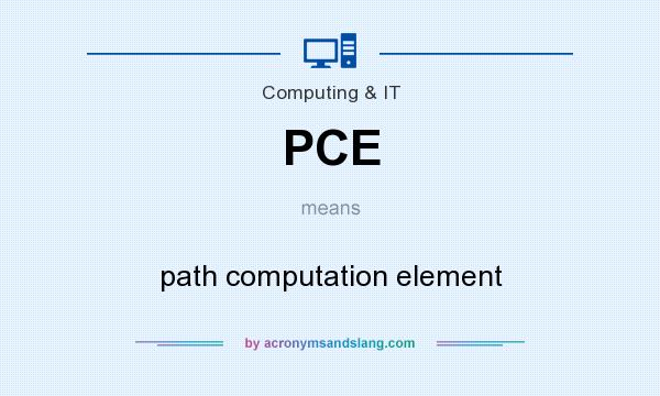 What does PCE mean? It stands for path computation element
