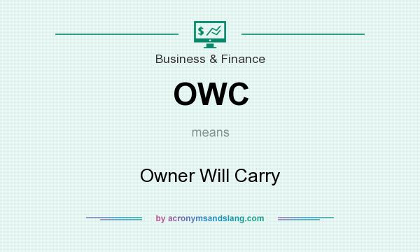 What does OWC mean? It stands for Owner Will Carry