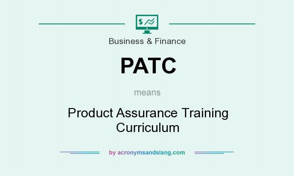What does PATC mean? It stands for Product Assurance Training Curriculum