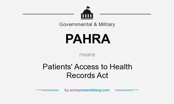 What does PAHRA mean? It stands for Patients` Access to Health Records Act
