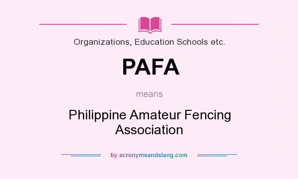 What does PAFA mean? It stands for Philippine Amateur Fencing Association