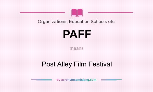 What does PAFF mean? It stands for Post Alley Film Festival