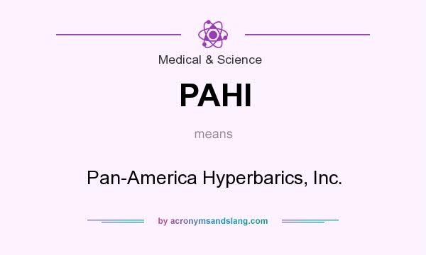What does PAHI mean? It stands for Pan-America Hyperbarics, Inc.