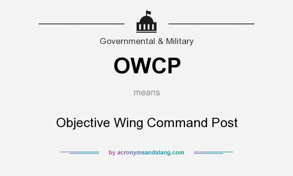 What does OWCP mean? It stands for Objective Wing Command Post