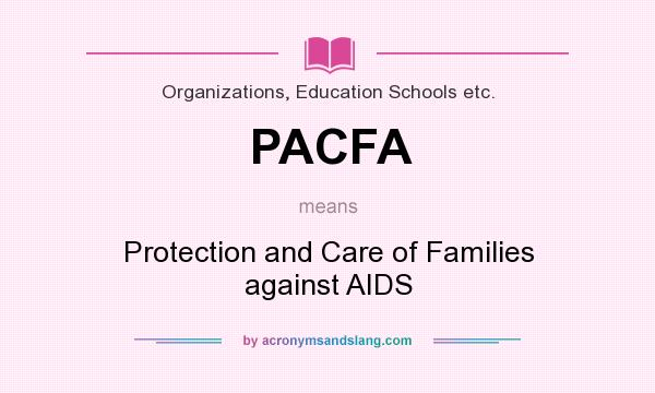 What does PACFA mean? It stands for Protection and Care of Families against AIDS