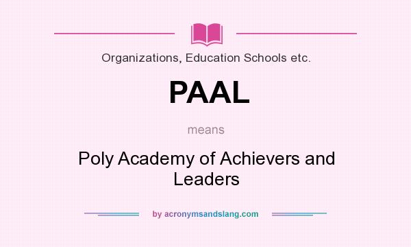 What does PAAL mean? It stands for Poly Academy of Achievers and Leaders