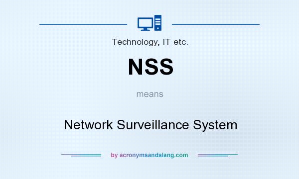 What does NSS mean? It stands for Network Surveillance System