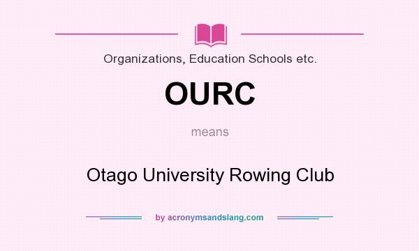What does OURC mean? It stands for Otago University Rowing Club