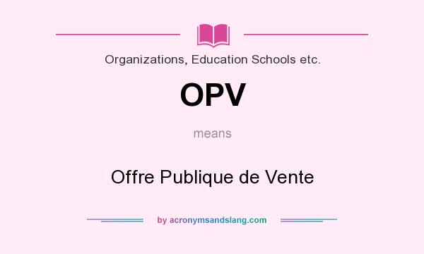 What does OPV mean? It stands for Offre Publique de Vente
