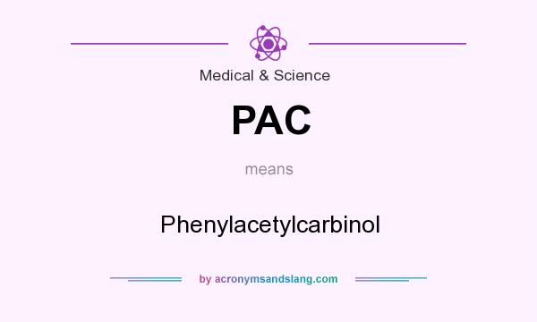 What does PAC mean? It stands for Phenylacetylcarbinol