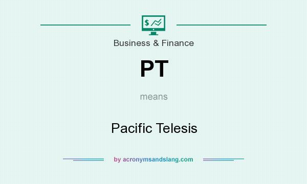 What does PT mean? It stands for Pacific Telesis