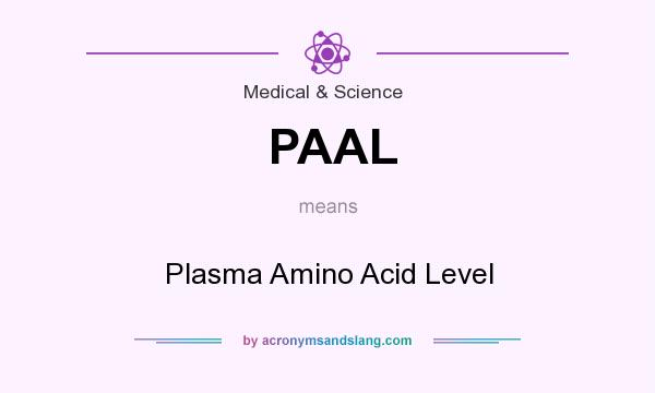 What does PAAL mean? It stands for Plasma Amino Acid Level