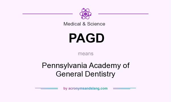 What does PAGD mean? It stands for Pennsylvania Academy of General Dentistry