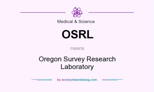 What does OSRL mean? It stands for Oregon Survey Research Laboratory