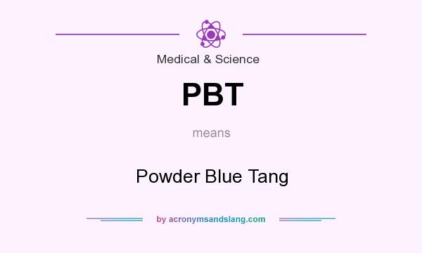 What does PBT mean? It stands for Powder Blue Tang