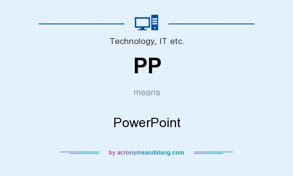 What does PP mean? It stands for PowerPoint