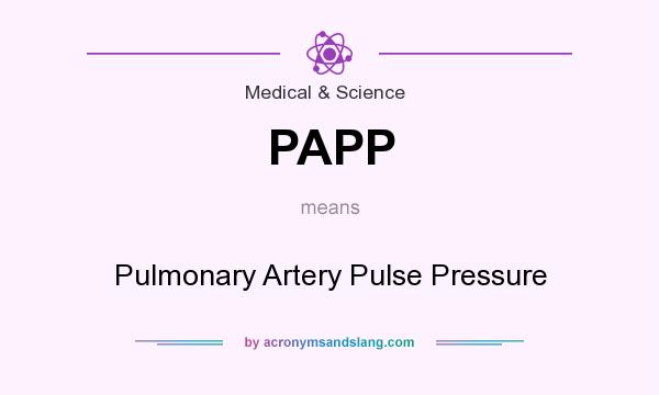 What does PAPP mean? It stands for Pulmonary Artery Pulse Pressure