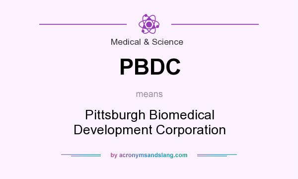 What does PBDC mean? It stands for Pittsburgh Biomedical Development Corporation