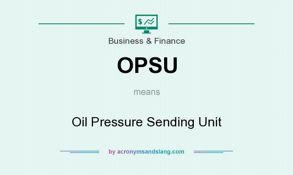 What does OPSU mean? It stands for Oil Pressure Sending Unit