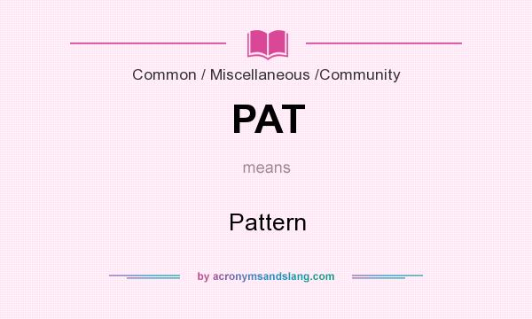What does PAT mean? It stands for Pattern
