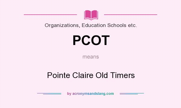 What does PCOT mean? It stands for Pointe Claire Old Timers