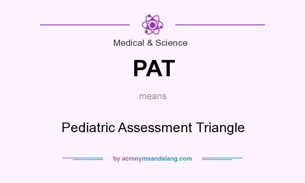 What does PAT mean? It stands for Pediatric Assessment Triangle