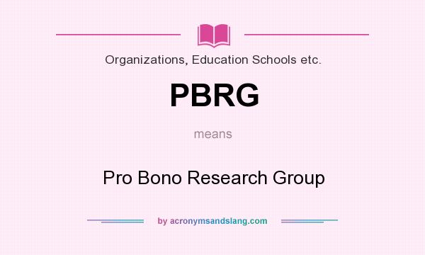 What does PBRG mean? It stands for Pro Bono Research Group