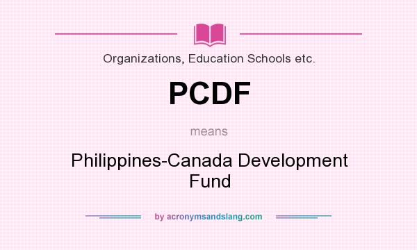 What does PCDF mean? It stands for Philippines-Canada Development Fund