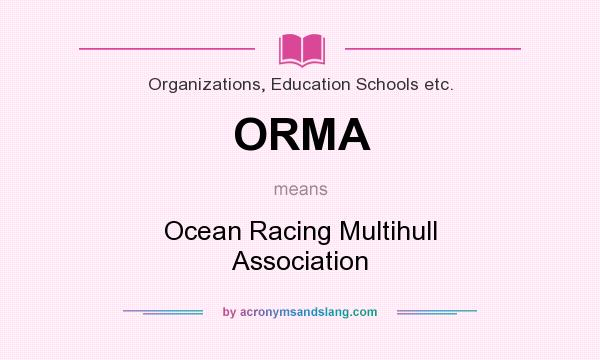 What does ORMA mean? It stands for Ocean Racing Multihull Association