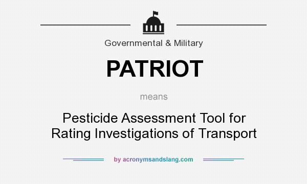 What does PATRIOT mean? It stands for Pesticide Assessment Tool for Rating Investigations of Transport