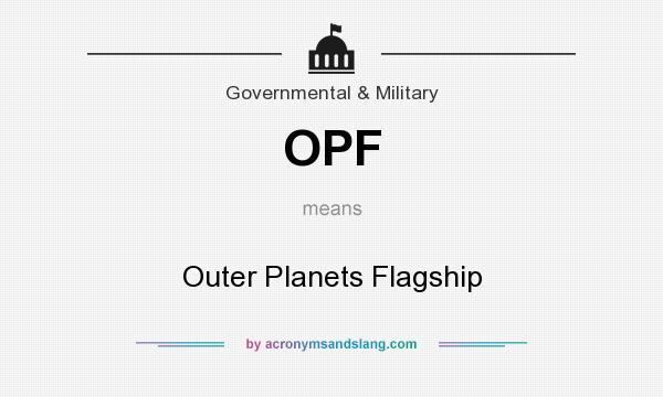 What does OPF mean? It stands for Outer Planets Flagship