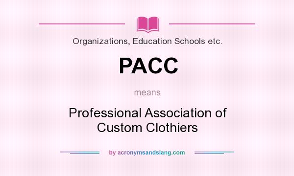 What does PACC mean? It stands for Professional Association of Custom Clothiers