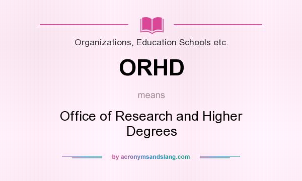 What does ORHD mean? It stands for Office of Research and Higher Degrees