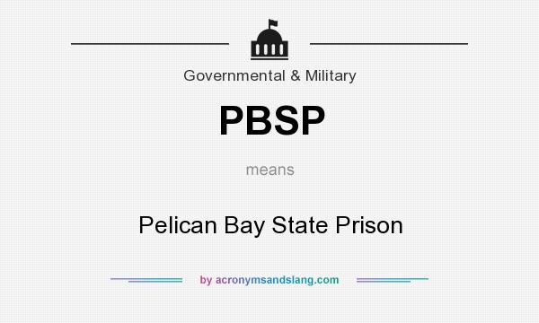 What does PBSP mean? It stands for Pelican Bay State Prison