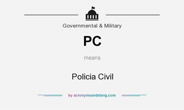 What does PC mean? It stands for Policia Civil